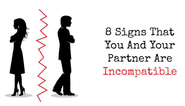 8 Signs That You And Your Partner Are Incompatible Wish You Were Here